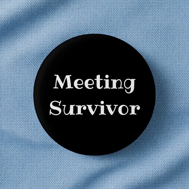 Chapa Redonda De 2,5 Cm Meeting Survivor Funny Office Pinback Button (Subido por el creador)