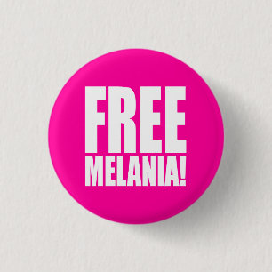 CHAPA REDONDA DE 2,5 CM ¡"MELANIA LIBRE! "