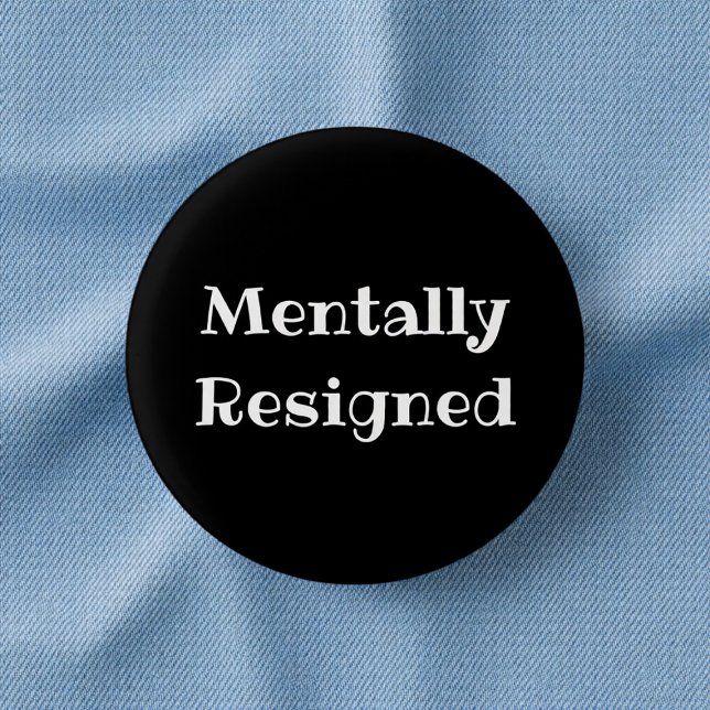 Chapa Redonda De 2,5 Cm Mentally Resigned Funny Office Pinback Button (Subido por el creador)