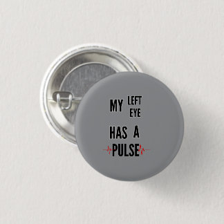 Chapa Redonda De 2,5 Cm Mi ojo izquierdo tiene un pulso – Diseño de texto 