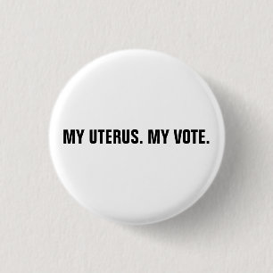 Chapa Redonda De 2,5 Cm Mi útero mi voto por los derechos de aborto blanco