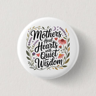 Chapa Redonda De 2,5 Cm Mothers Heal Hearts With Quiet Wisdom