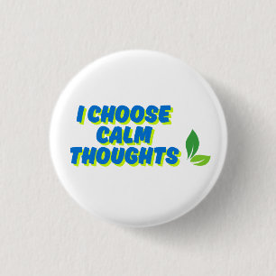 Chapa Redonda De 2,5 Cm Motivación positiva que elijo pensamientos de calm