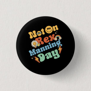 Chapa Redonda De 2,5 Cm Mujeres No En Rex Manning Day Groovy Cute Texto Fl