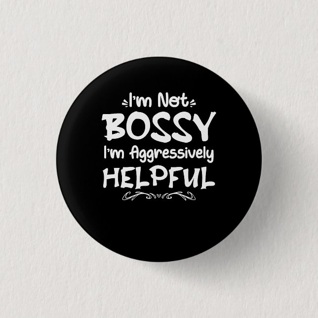 Chapa Redonda De 2,5 Cm Mujeres, no soy jefe, soy agresivamente útil. (Anverso)