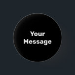 Chapa Redonda De 2,5 Cm Negro simple con plantilla de mensaje en blanco<br><div class="desc">Puede crear su propio mensaje en texto blanco en este botón negro.</div>