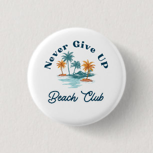 Chapa Redonda De 2,5 Cm Never Give Up Beach Club Palmas Vintage