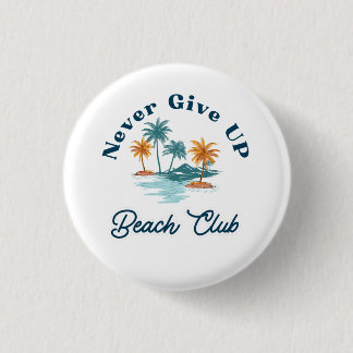 Chapa Redonda De 2,5 Cm Never Give Up Beach Club Palmas Vintage