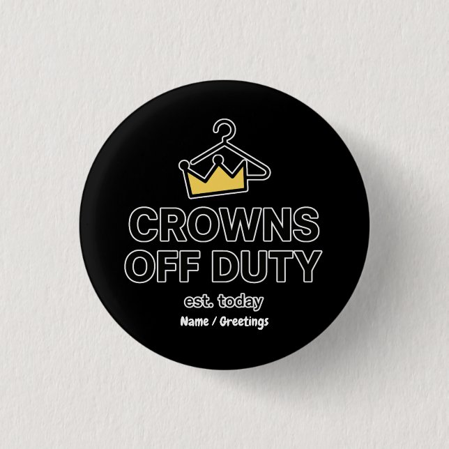 Chapa Redonda De 2,5 Cm No Crown Needed Crowns Off Duty Graphic Modern  (Anverso)