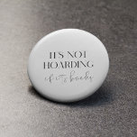 Chapa Redonda De 2,5 Cm No es acaparar si son libros<br><div class="desc">¡No es acaparar si son libros! El diseño perfecto para los amantes del libro que recogen muchos libros. Color de texto de Personalizable.</div>