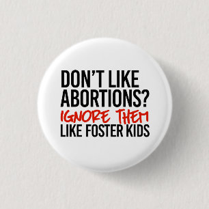 Chapa Redonda De 2,5 Cm No les gusta que los abortos los ignoren como niño