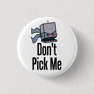 Chapa Redonda De 2,5 Cm No me escoja Pin