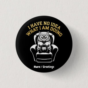 Chapa Redonda De 2,5 Cm No Tengo Idea De Lo Que Estoy Haciendo Una Diversi