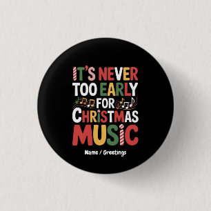 Chapa Redonda De 2,5 Cm Nunca Fue Demasiado Temprano Para Navidades Música