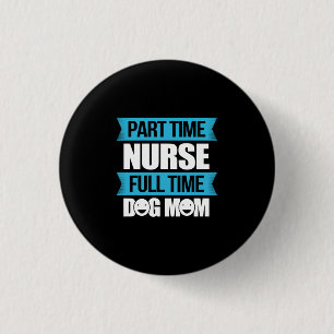 Chapa Redonda De 2,5 Cm Nurse Gift   Enfermera a tiempo parcial a tiempo c