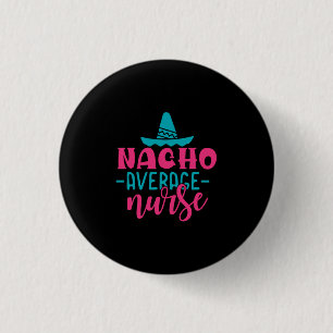 Chapa Redonda De 2,5 Cm Nurse Gift   Enfermero medio Nacho