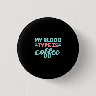 Chapa Redonda De 2,5 Cm Nurse Gift Mi Tipo De Sangre Es Café