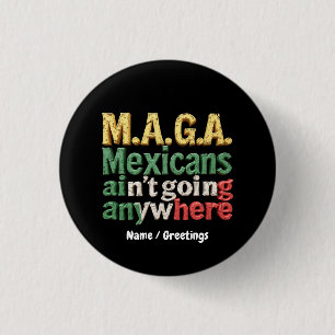 Chapa Redonda De 2,5 Cm Orgullo M.A.G.A. Mexicanos No Van a Ninguna Parte