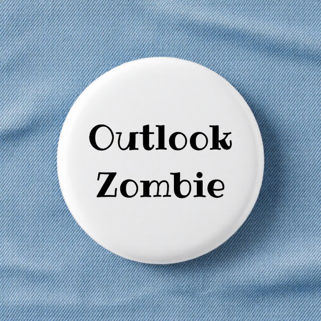 Chapa Redonda De 2,5 Cm Outlook Zombie Funny Office Pinback Button (Subido por el creador)