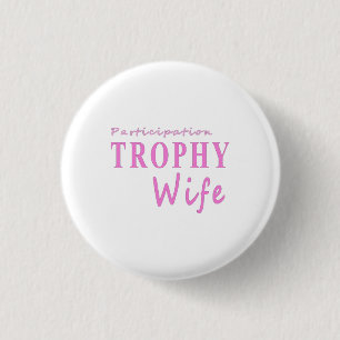 Chapa Redonda De 2,5 Cm Participación TROPHY Esposa divertido regalo de a