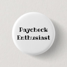 Chapa Redonda De 2,5 Cm Paycheck Enthusiast Funny Office Pinback Button