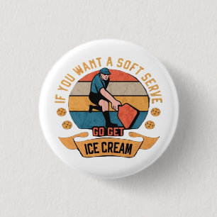 Chapa Redonda De 2,5 Cm Pickleball Si quieres Soft Serve ve a buscar Helad