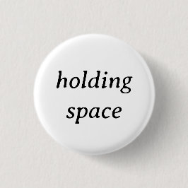 Chapa Redonda De 2,5 Cm pin "Holding Space"