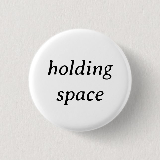 Chapa Redonda De 2,5 Cm pin "Holding Space" (Anverso)