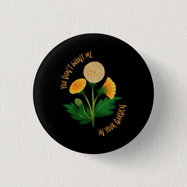 Chapa Redonda De 2,5 Cm Pin You Don't Want Me In Your Garden (Anverso)