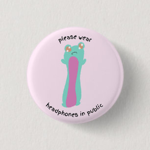 Chapa Redonda De 2,5 Cm por favor use audífonos en público