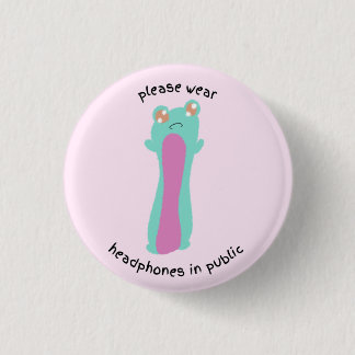 Chapa Redonda De 2,5 Cm por favor use audífonos en público