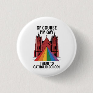 Chapa Redonda De 2,5 Cm Por supuesto que soy gay, fui a la escuela católic