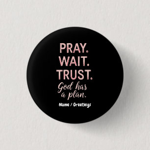 Chapa Redonda De 2,5 Cm Pray Wait Trust - Dios tiene un plan Inspirador