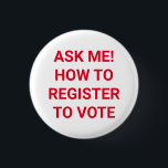 Chapa Redonda De 2,5 Cm Pregúntame cómo registrarse para votar en blanco y<br><div class="desc">Pregúntame cómo registrarse para votar un simple botón rojo y blanco. Texto rojo personalizado sobre fondo de color blanco editable para que pueda personalizarlo y hacerlo único. minimalista estilo simple y elegante.</div>