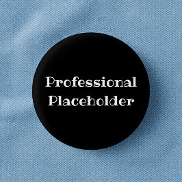 Chapa Redonda De 2,5 Cm Professional Placeholder Funny Office Pin Button