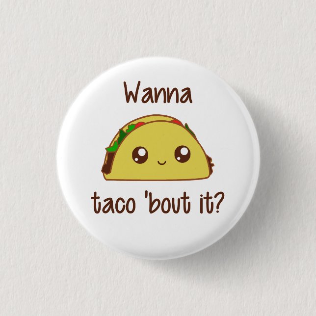 Chapa Redonda De 2,5 Cm ¿Quieres Taco 'Bout It? (Anverso)