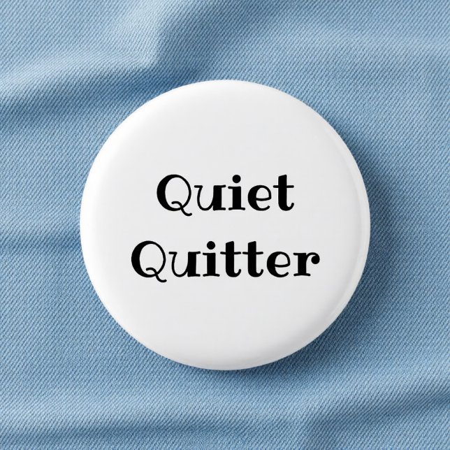 Chapa Redonda De 2,5 Cm Quiet Quitter Funny Office Pinback Button (Subido por el creador)
