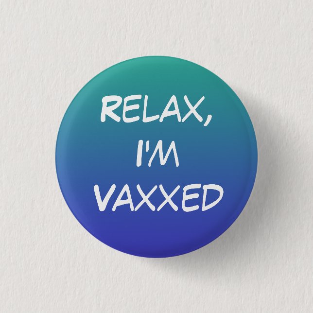 Chapa Redonda De 2,5 Cm Relax, I'm Vaxxed Pin-On Button (Anverso)