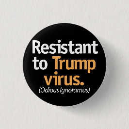 Chapa Redonda De 2,5 Cm Resistant to the Trump virus.