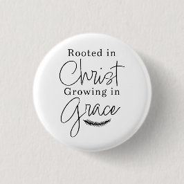 Chapa Redonda De 2,5 Cm Rooted in Christ Growing in Grace Black and White