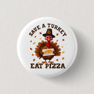 Chapa Redonda De 2,5 Cm Save a Turkey Eat Pizza – Funny Thanksgiving Pizza