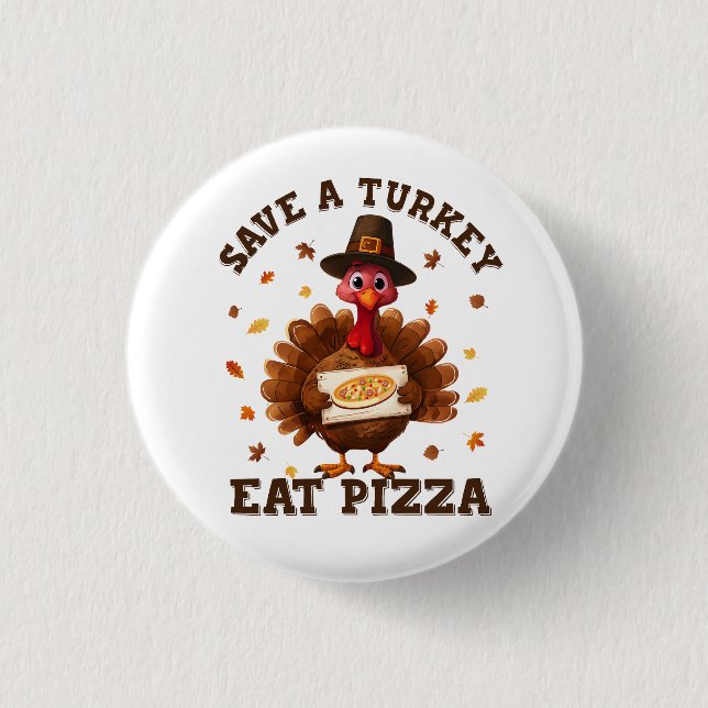 Chapa Redonda De 2,5 Cm Save a Turkey Eat Pizza – Funny Thanksgiving Pizza (Anverso)