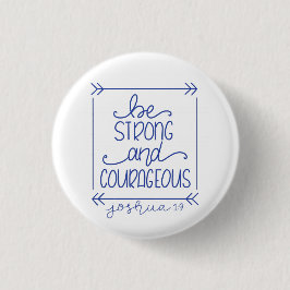 Chapa Redonda De 2,5 Cm Sé fuerte y valiente mentón