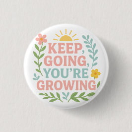 Chapa Redonda De 2,5 Cm Sigue yendo, estás creciendo