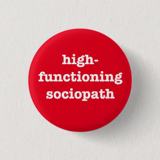 CHAPA REDONDA DE 2,5 CM "SOCIOPATH DE HIGH-FUNCTIONING"