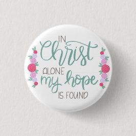 Chapa Redonda De 2,5 Cm Solo en Cristo, mi esperanza es encontrada en el m