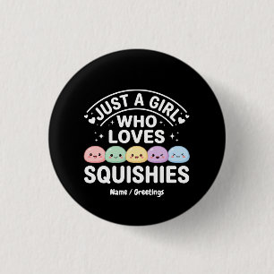 Chapa Redonda De 2,5 Cm Sólo Una Chica Que Ama Squishies - Kawaii Pastel