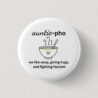 Chapa Redonda De 2,5 Cm Sopa de tía-Pho: Abrazos contra el fascismo, no re