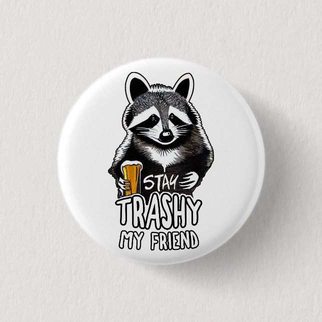 Chapa Redonda De 2,5 Cm Stay Trashy My Friend Raccoon (Anverso)