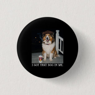 Chapa Redonda De 2,5 Cm Tengo Ese Perro Dentro De Mí, Divertido Meme De Co